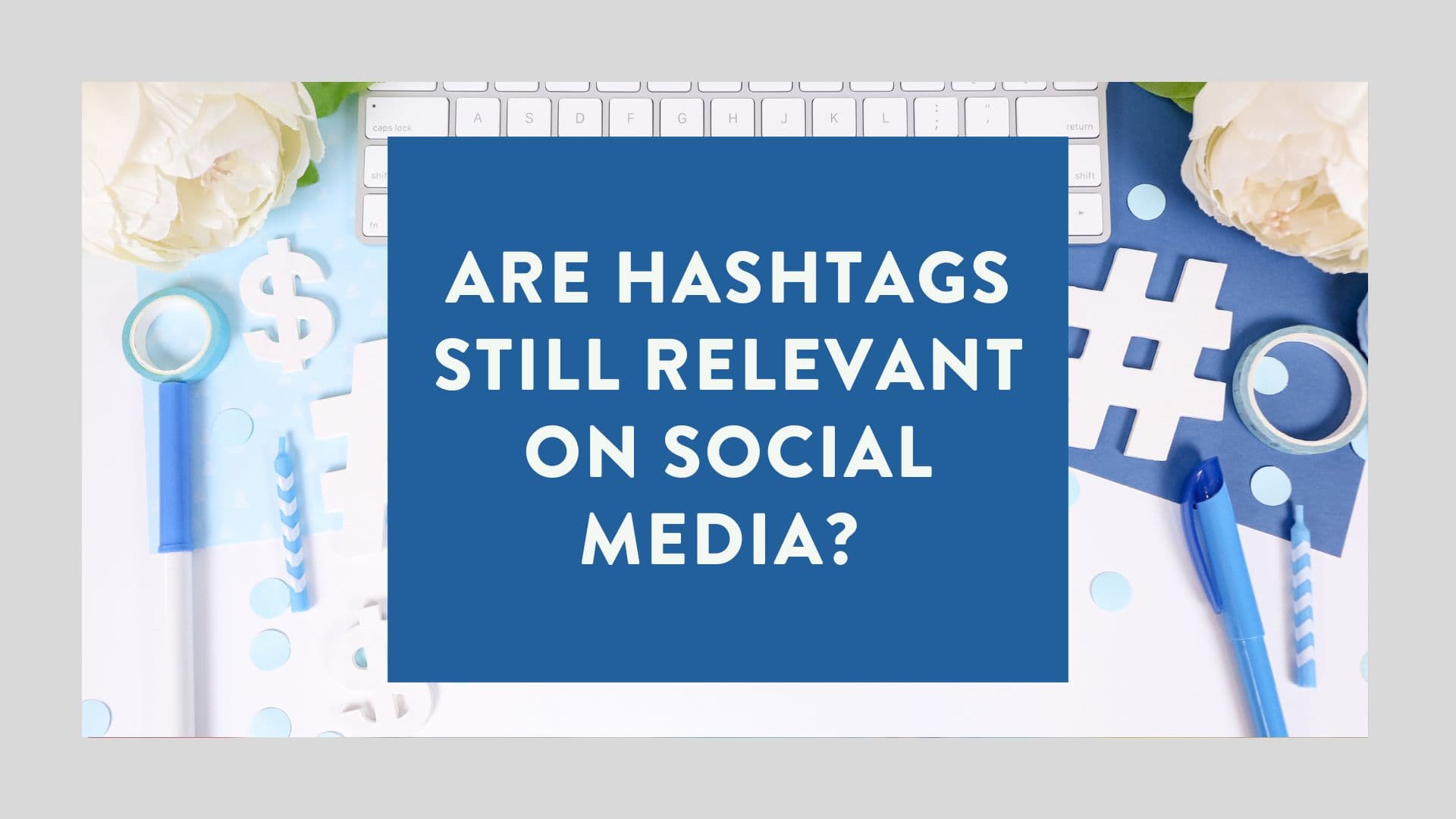 Fact Check: Are hashtags still relevant on instagram?