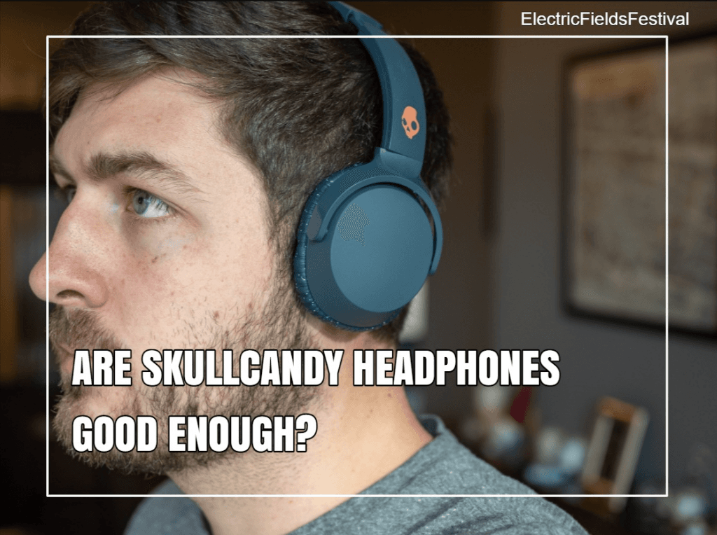 Fact Check: Are skullcandy headphones good?