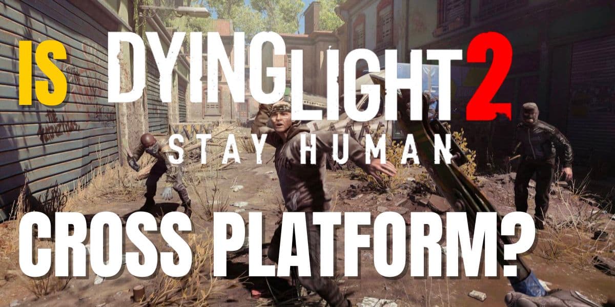 Fact Check: Is Dying Light 2 cross platform?