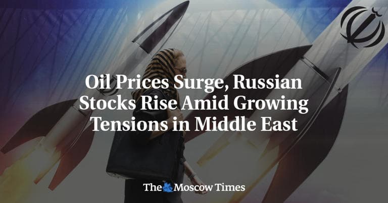 Fact Check: Oil Prices Surge, Russian Stocks Rise Amid Growing Tensions in Middle East.