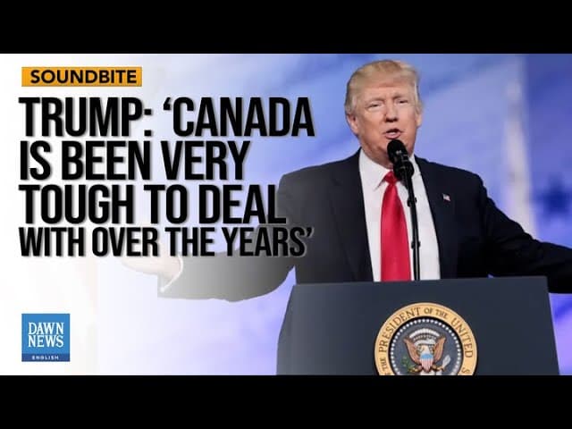 Fact Check: Trump claims Canada has been 'very difficult' to negotiate with.