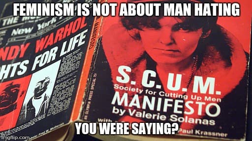 Fact Check:  Valerie Solanas and Sally Miller Gearheart are the closest someone has come to being an actual feminazi 
