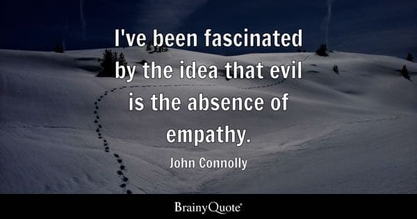 Fact Check: Evil is the lack of empathy