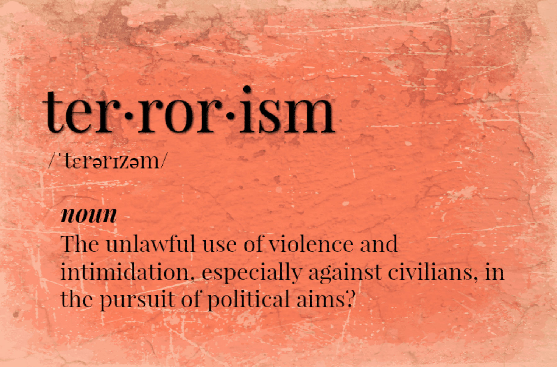 Fact Check: Terrorism is defined as the unlawful use of violence and intimidation.