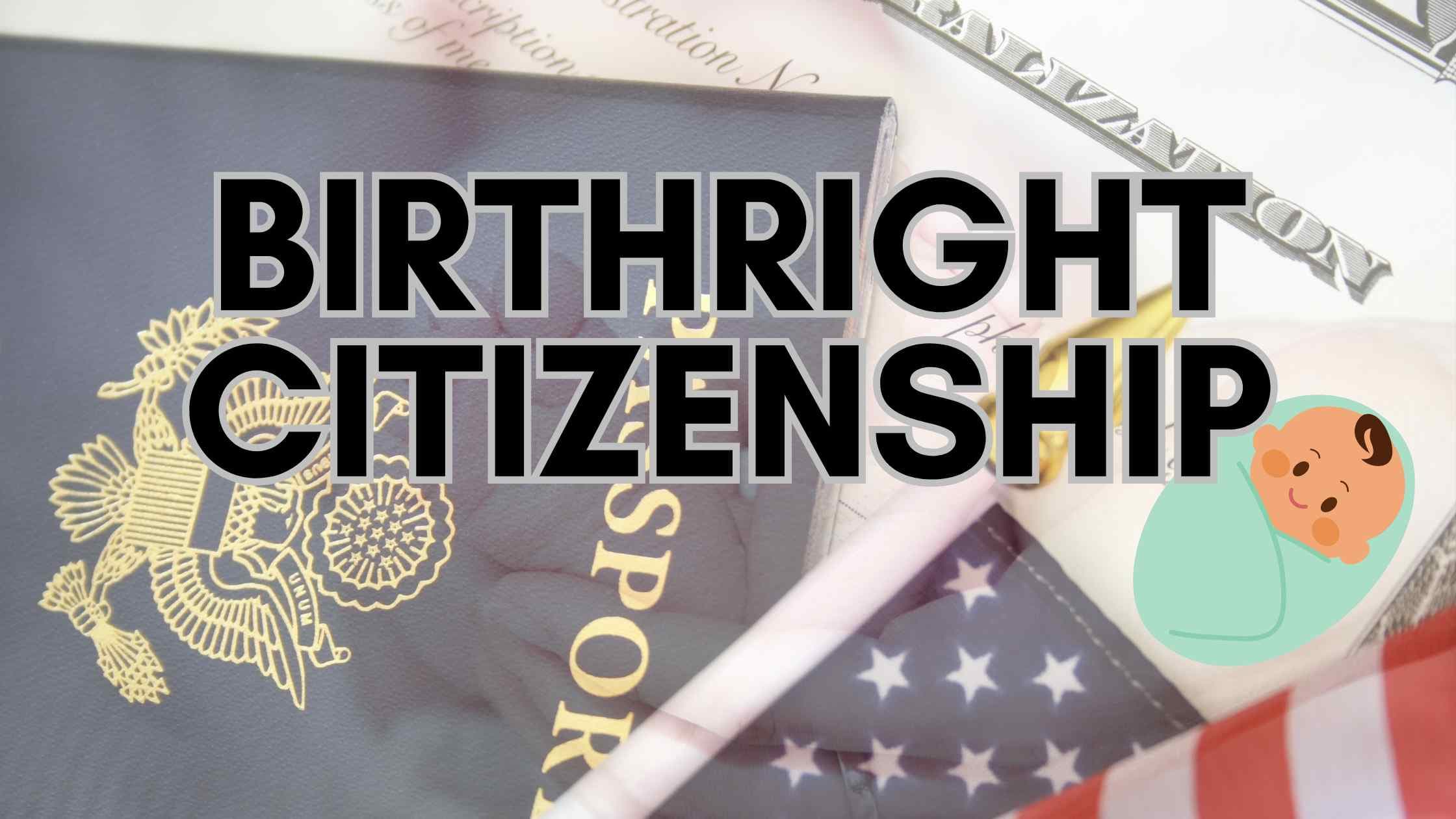 Fact Check: Birthright citizenship applies to children born in the U.S. regardless of parentage.