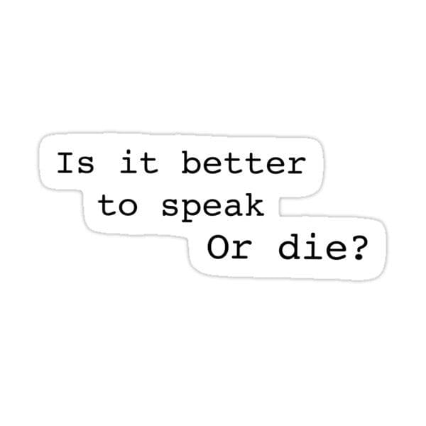 Fact Check: Is it better to speak or die?