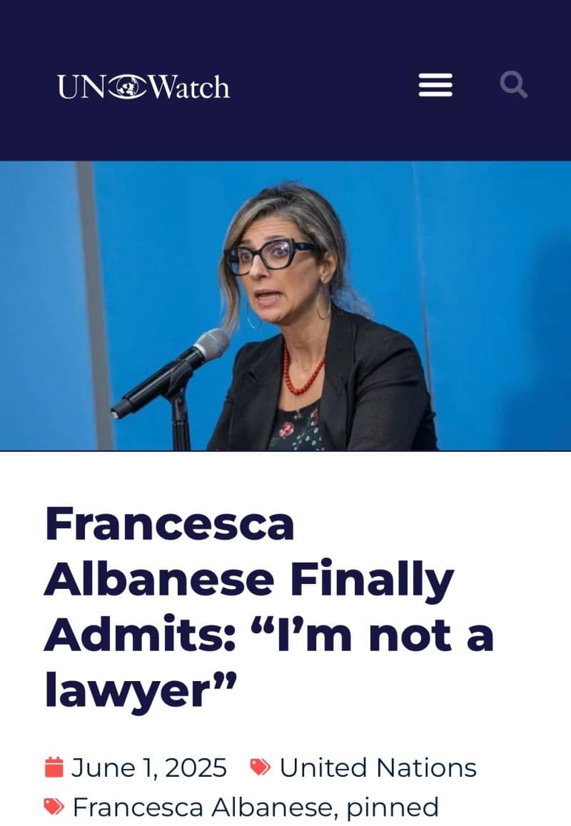 Fact Check: Francesca Albanese is not a lawyer. In her own words "I didn’t take the exam to become a lawyer because I’m not a lawyer, and I never wanted to do it" https://www.telegraph.co.uk/news/2025/07/10/un-palestine-envoy-francesca-albanese-jewish-lobby/
https://unwatch.org/francesca-albaneses-lies-about-legal-credentials-raise-serious-ethical-concerns/
https://www.vanityfair.it/article/francesca-albanese-nomi-45-grandi-aziende-mondo-finanziano-genocidio-fango-paura