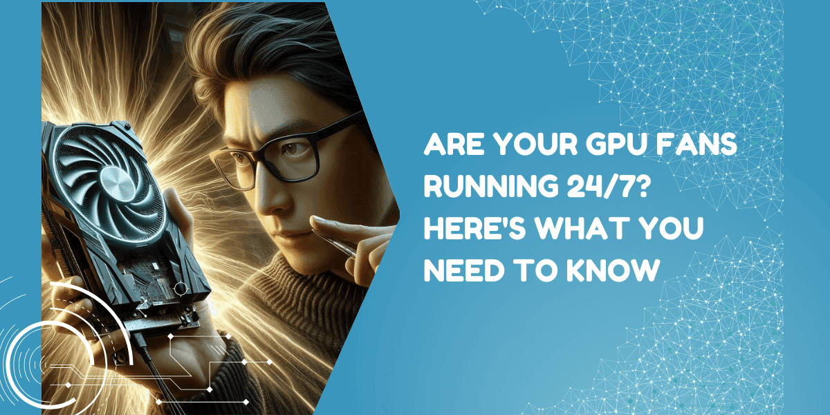 Fact Check: Are GPU fans always on?