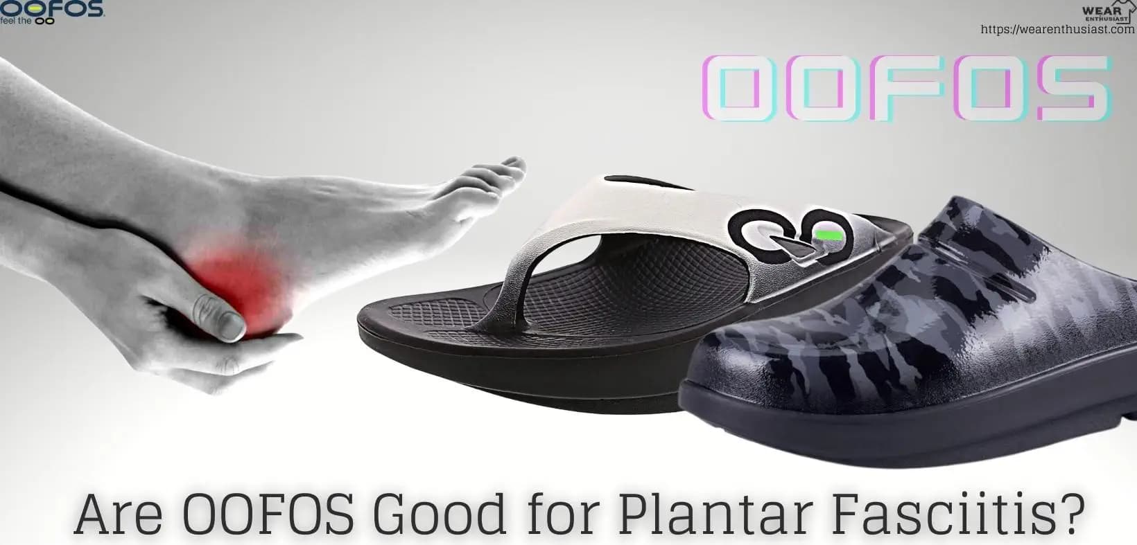 Fact Check: Are OOFOS good for plantar fasciitis?