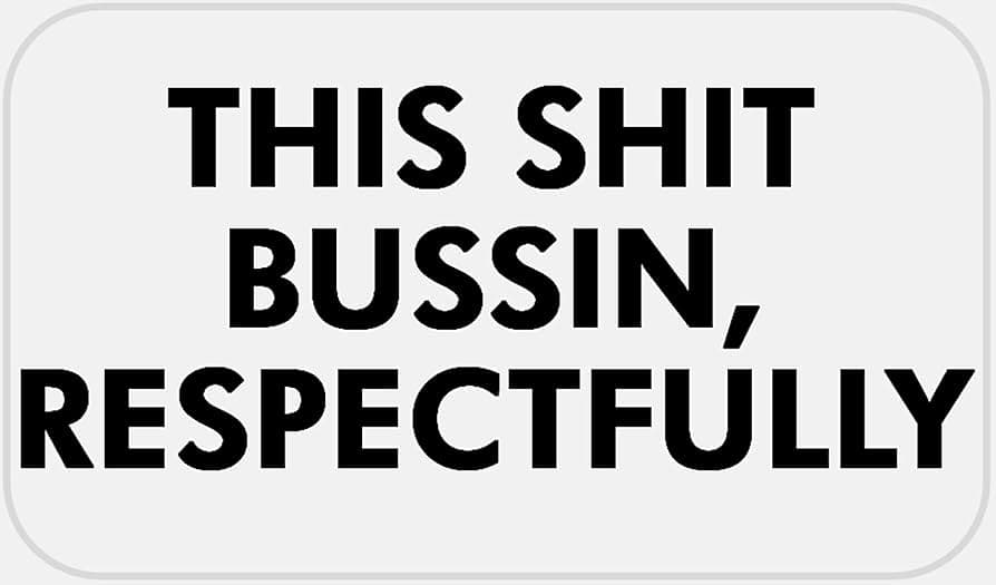 Fact Check: Dat shit be bussin'.