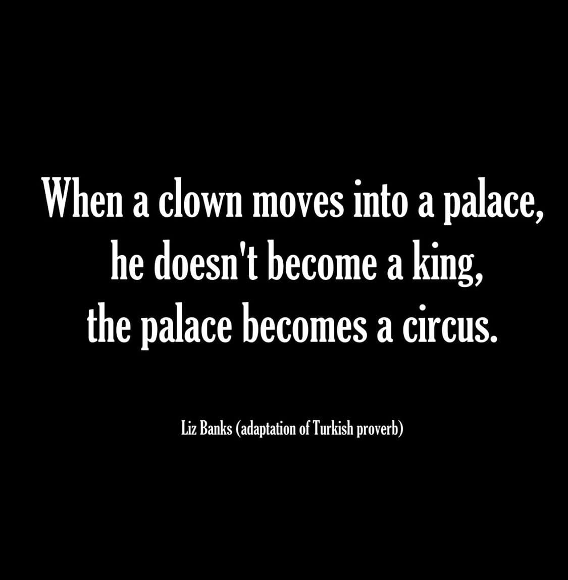 Fact Check: “When a clown moves into a palace, he doesn't become a king. The palace becomes a circus”